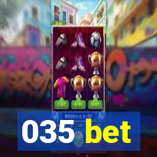 035 bet